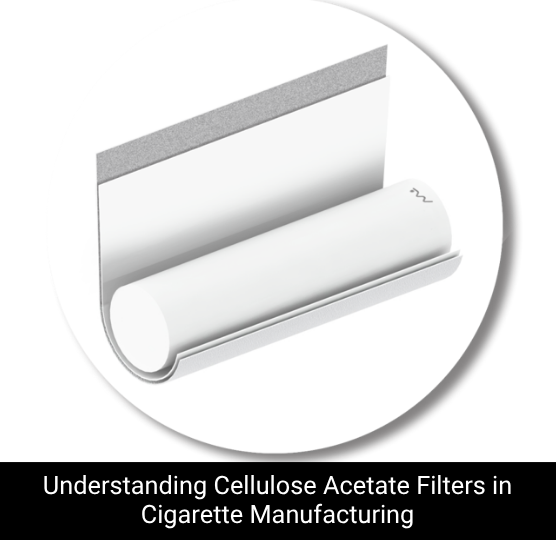 Understanding Cellulose Acetate Filters Cigarette Manufacturing